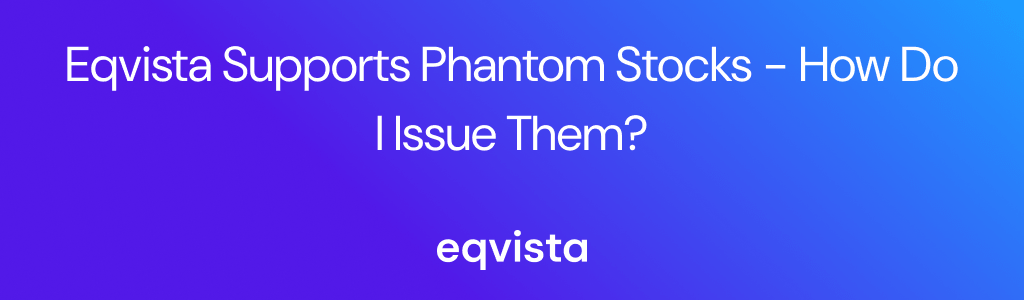 Eqvista Supports Phantom Stocks