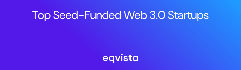 Top Seed-Funded Web 3.0 Startups