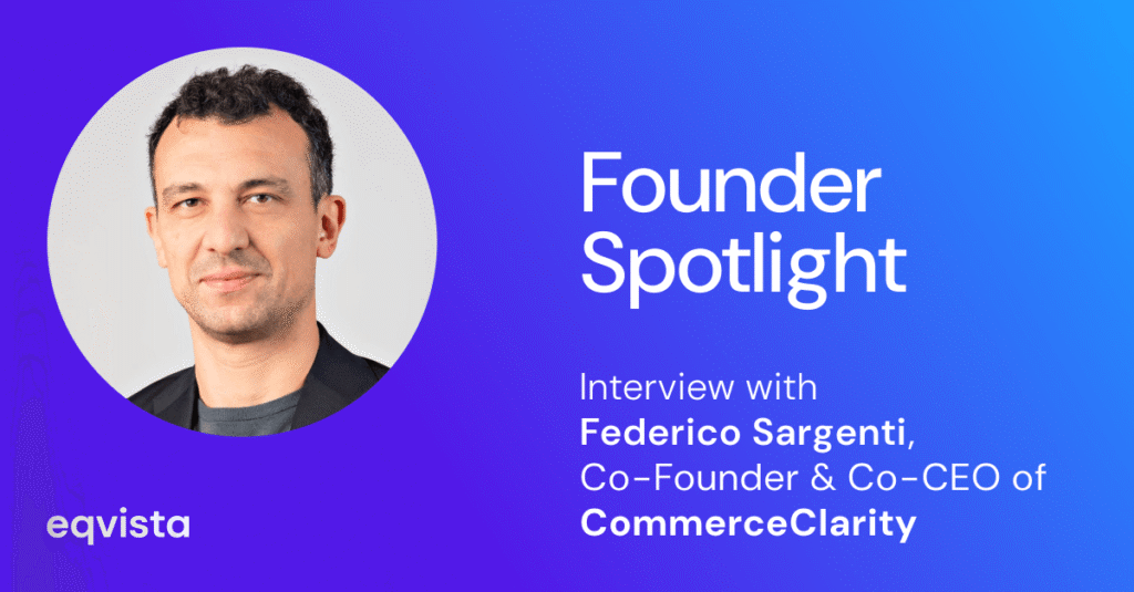 Interview With Federico Sargenti, Co-Founder and Co-CEO of Commerceclarity