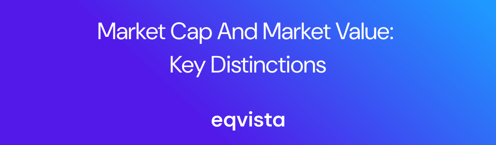 Market Cap and Market Value: Key Distinctions