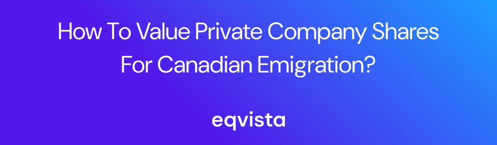 How to Value Private Company Shares for Canadian Emigration