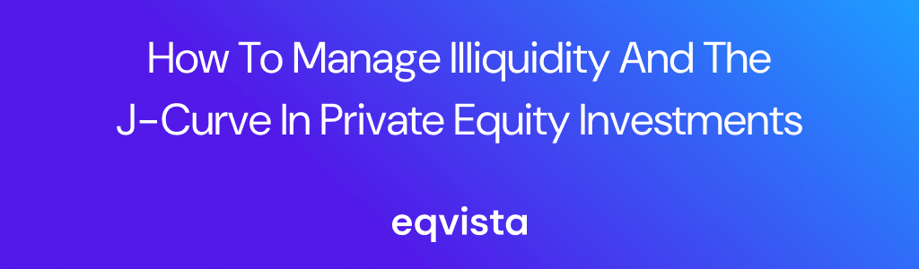 How to Manage Illiquidity and the J-Curve in Private Equity Investments