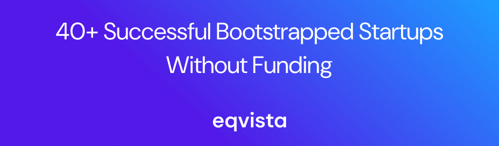 40+ Successful Bootstrapped Startups without Funding