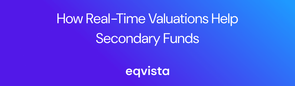 Outdated Valuation Reports Are Hurting Secondary Funds: How Real-Time Valuations Help