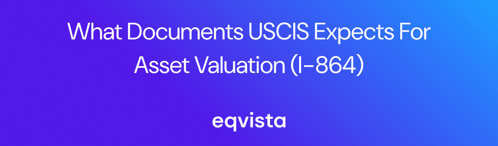 What Documents USCIS Expects for Asset Valuation (I-864)