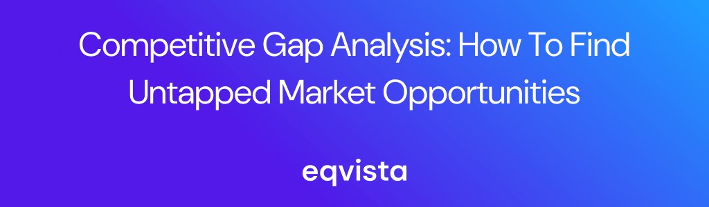 Competitive Gap Analysis: How to Find Untapped Market Opportunities