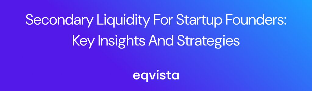 Secondary Liquidity for Startup Founders