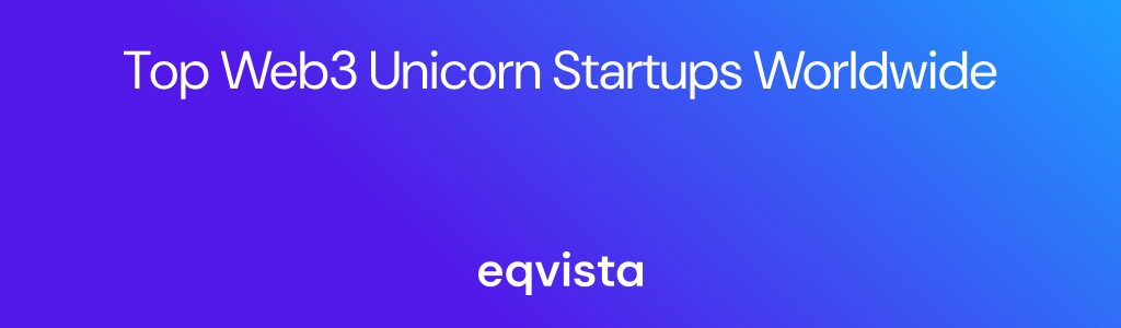 Top Web3 Unicorn Startups Worldwide