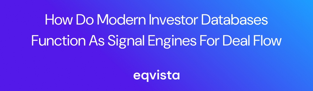 How Do Modern Investor Databases Function as Signal Engines for Deal Flow